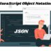 JavaScript Object Notation(JSON)